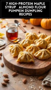 7 High-Protein Maple Syrup & Almond Flour Pumpkin Dumpling Recipes