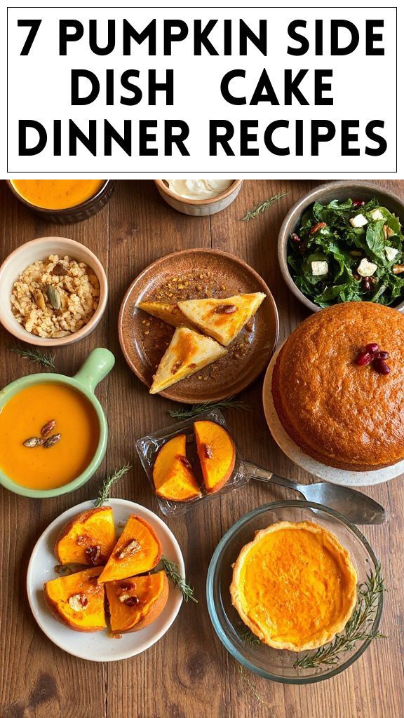 7 Pumpkin Side Dish & Cake Dinner Recipes