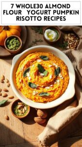 7 Whole30 Almond Flour & Yogurt Pumpkin Risotto Recipes