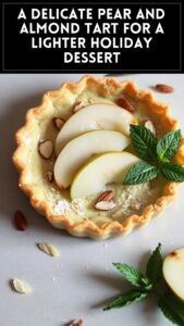 A Delicate Pear and Almond Tart for a Lighter Holiday Dessert