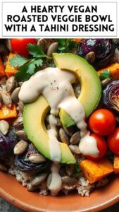 A Hearty Vegan Roasted Veggie Bowl With a Tahini Dressing