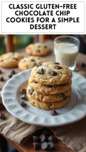Classic Gluten-Free Chocolate Chip Cookies for a Simple Dessert