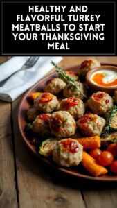 Healthy and Flavorful Turkey Meatballs to Start Your Thanksgiving Meal