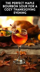 The Perfect Maple Bourbon Sour for a Cozy Thanksgiving Evening